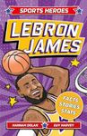 Sports Heroes: LeBron James: Facts, STATS and Stories about the Biggest Basketball Star!