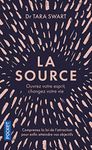 LA SOURCE - OUVREZ VOTRE ESPRIT, CHANGEZ VOTRE VIE