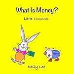 What Is Money?: Personal Finance for Kids (Money Management, Kids Books, Children, Savings, Ages 3-6, Preschool, kindergarten)