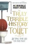 The Truly Terrible History of the Toilet-Flush with Facts (Horrible Histories)