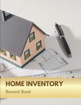 Home Inventory Record Book: Household Record Keeping Book, Record Personal Property Details in Master Bedroom, Dining Room, Living Room, Kitchen, Cabinet, Pantry, Deck, Patio, Bathroom, Office Room and Bedrooms