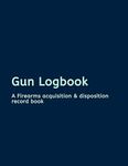 Gun Logbook: A Firearms Acquisition