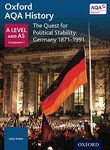 Oxford Aqa History: The Quest for Political Stability: Germany 1871-1991 (Oxford A Level History for AQA)