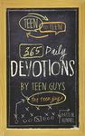 Teen to Teen: 365 Daily Devotions by Teen Guys for Teen Guys