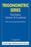 Trigonometric Series: Volumes I & II Combines: 1&2 (Cambridge Mathematical Library)