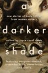 A Darker Shade: New Stories of Body Horror from Women Writers