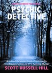 Psychic Detective: A behind the scenes look at spiritually investigating crime on TV's Sensing Murder (Caught Between Two Worlds Book 4)