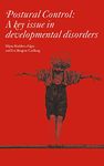 Postural Control: A Key Issue in Developmental Disorders (Clinics in Developmental Medicine)