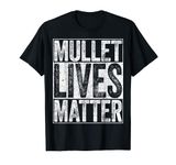 Mullet Lives Matter T-Shirt T-Shirt