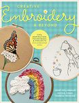 Creative Embroidery and Beyond: Inspiration, tips, techniques, and projects from three professional artists (Creative...and Beyond)