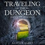 Traveling the Dungeon: Dungeon Travels, Book 2