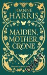 Maiden, Mother, Crone: A Collection