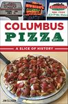 Columbus Pizza: A Slice of History (American Palate)