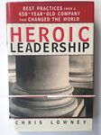 Heroic Leadership: Best Practices from a 450-Year-Old Company That Changed the World