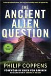 The Ancient Alien Question, 10th Anniversary Edition: An Inquiry into the Existence, Evidence, and Influence of Ancient Visitors