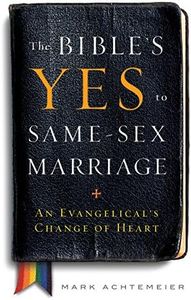 The Bible's Yes to Same-Sex Marriage: An Evangelical’s Change of Heart