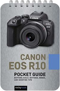 Canon EOS R10: Pocket Guide: Buttons, Dials, Settings, Modes, and Shooting Tips (The Pocket Guide Series for Photographers, 26)