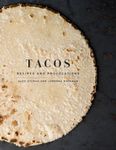 Tacos: Recipes and Provocations: Recipes and Provocations: A Cookbook