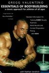 Gregg Valentino's ESSENTIALS OF BODYBUILDING - A Classic Approach for Athletes of All Ages