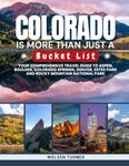 Colorado is More Than Just a Bucket List: Your Comprehensive Travel Guide to Aspen, Boulder, Colorado Springs, Denver, Estes and Rocky Mountain National Park (Grey Edition)