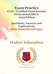 Exam Practice For CCSP - Certified Cloud Security Professional (ISC2) 2024 Edition (Free Promotional Copy): Questions, Answers and Explanations (Free Promotional Copy)