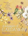 A Whisper of Cardamom: Sweetly spic