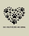 Dog's health record and journal: Dog log record book, pet organizer, health, medication, vaccination log and a dog's lover journal