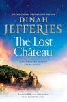 The Lost Château: escape to southern France with this emotional and sweeping new novel from the Sunday Times bestselling author: 2