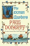 The Waxman Murders (Hugh Corbett Mysteries, Book 15): Murder, espionage and treason in medieval England