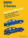 BMW 3 Series (F30, F31, F34) Service Manual: 2012, 2013, 2014, 2015: 320i, 328i, 328d, 335i, Including Xdrive