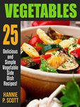 VEGETABLES: 25 Delicious and Simple Vegetable Side Dish Recipes