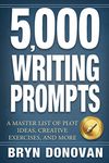 5,000 WRITING PROMPTS: A Master List of Plot Ideas, Creative Exercises, and More