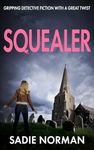 SQUEALER: Gripping detective fiction with a great twist (The Norfolk detective mysteries)