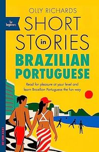 Short Stories in Brazilian Portuguese for Beginners: Read for pleasure at your level, expand your vocabulary and learn Brazilian Portuguese the fun way!