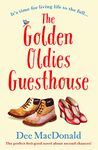 The Golden Oldies Guesthouse: The perfect feel good novel about second chances!