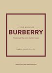 Little Book of Burberry: The Story of the Iconic Fashion House: 16 (Little Books of Fashion)