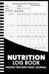 Nutrition Log Book & Macro Tracker Food Journal: Daily Food Intake Log For Keeping Track Of Your Meals, Carbs, Calorie, Fat, Protein, Sugar, Sodium & Fiber -Carb and Calorie Counter Book