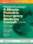 Fleisher and Ludwig's 5-Minute Pediatric Emergency Medicine Consult