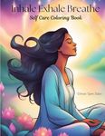 Inhale Exhale Breathe Self Care Coloring Book: Warrior Queen Edition