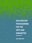 Exploratory Programming for the Arts and Humanities, second edition