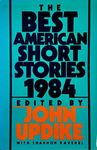 The Best American Short Stories 1984: Selected from U. S. and Canadian Magazines