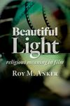 Beautiful Light: Religious Meaning in Film