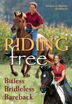 Riding Free: Bitless, Brideless, Bareback