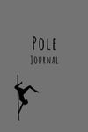 Pole Dancing Journal: A5 Softcover Diary Notebook. Pole Dance planner, Flexibility and Strength tracker, Combo Log, Pole tricks dictionary