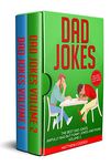 Dad Jokes: The Best Dad Jokes, Awfully Bad but Funny Jokes and Puns Volumes 1 and 2