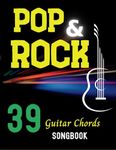 39 Pop Rock Guitar Chords Songbook: 39 Songs With Tab, Chords, Lyrics