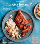 The Essential Diabetes Instant Pot Cookbook: Healthy, Foolproof Recipes for Your Electric Pressure Cooker