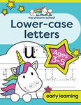 My Unicorn School Lower-case Letters Ages 3-5: Fun Handwriting Practice & Letter Activity Book