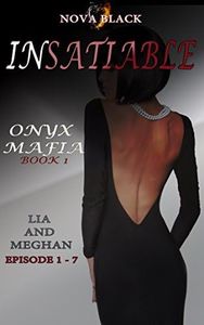 Onyx Mafia: Insatiable (Lia and Meghan): Book 1