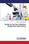 Guide to Set Up a Medical Diagnostic Laboratory